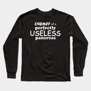 Owner of a perfectly useless pancreas Long Sleeve T-Shirt